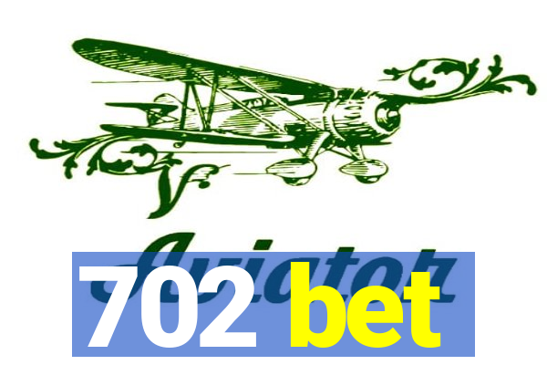 702 bet